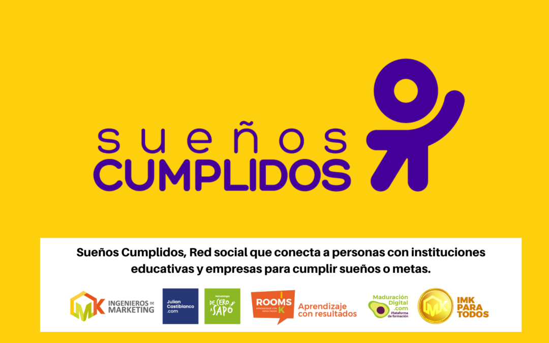 Sueños Cumplidos, Red social que conecta a personas con instituciones educativas y empresas para cumplir sueños o metas.