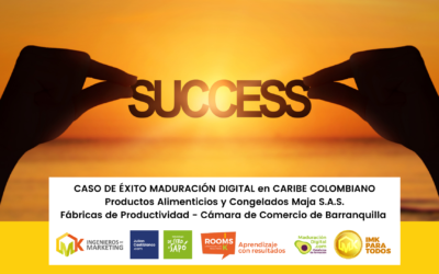 CASO DE ÉXITO MADURACIÓN DIGITAL en CARIBE COLOMBIANO Productos Alimenticios y Congelados Maja S.A.S. Fábricas de Productividad – Cámara de Comercio de Barranquilla