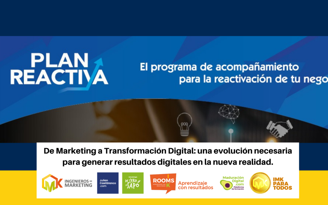 De Marketing a Transformación Digital: una evolución necesaria para generar resultados digitales en la nueva realidad.