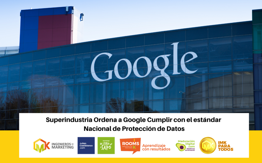 Superindustria Ordena a Google cumplir con el estándar Nacional de Protección de Datos