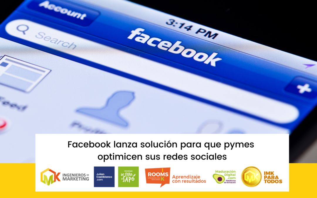 Facebook lanza solución para que pymes optimicen sus redes sociales