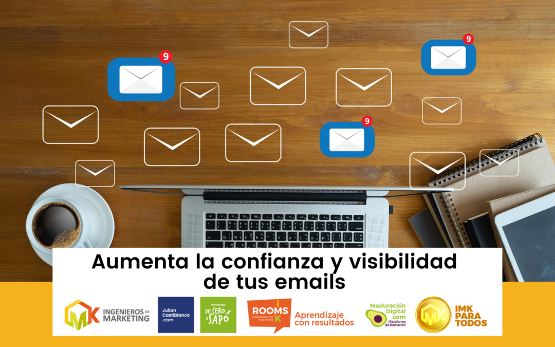 Aumenta la confianza y visibilidad de tus emails