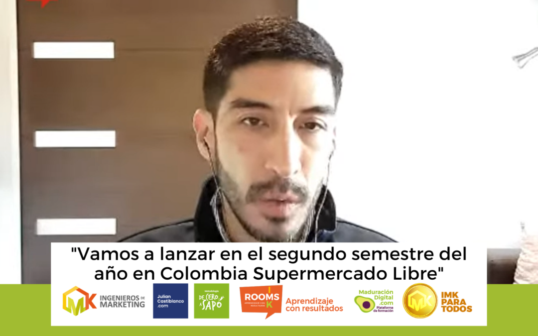 «Vamos a lanzar en el segundo semestre del año en Colombia Supermercado Libre»