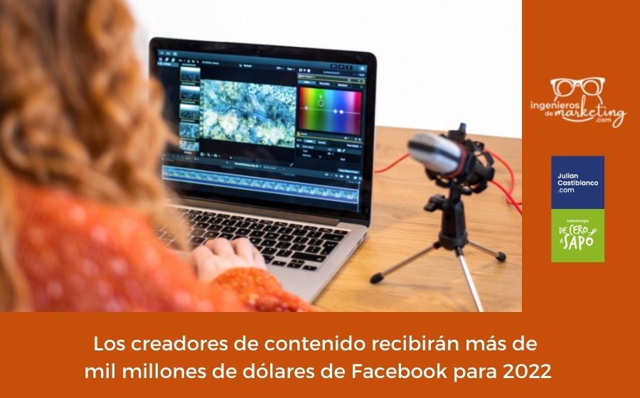 Los creadores de contenido recibirán más de mil millones de dólares de Facebook para 2022