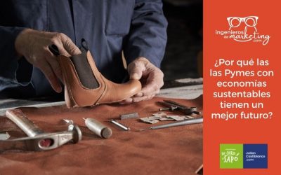 ¿Por qué las Pymes con economías sustentables tienen un mejor futuro?
