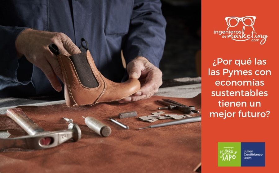 ¿Por qué las Pymes con economías sustentables tienen un mejor futuro?
