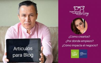 Artículos para Blog. ¿Cómo crearlos? ¿Por dónde empiezo? ¿Cómo impacta el negocio?