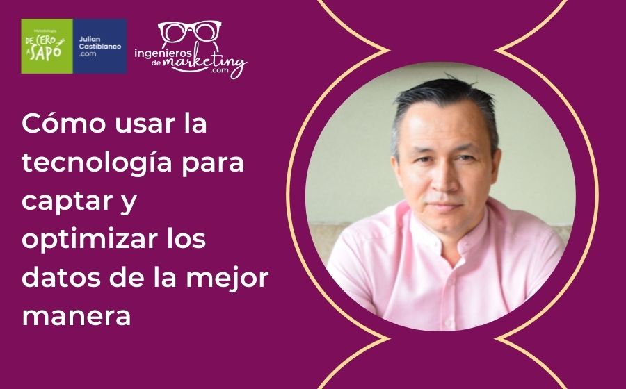 Cómo usar la tecnología para captar y optimizar los datos de la mejor manera
