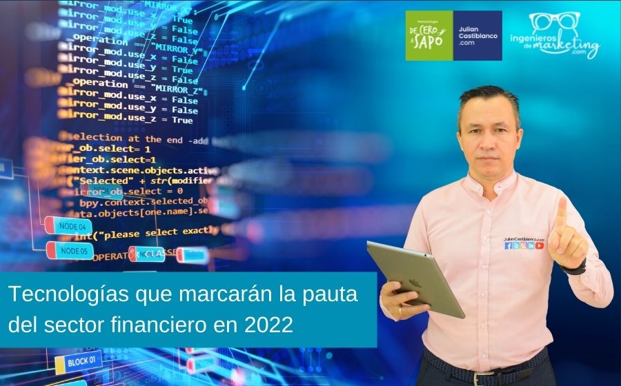 Tecnologías que marcarán la pauta del sector financiero en 2022