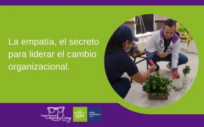 La empatía, el secreto para liderar el cambio organizacional.
