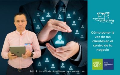 Cómo poner la voz de tus clientes en el centro de tu negocio