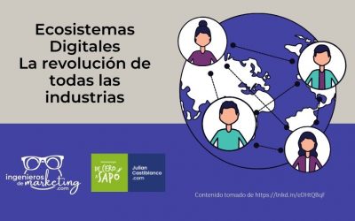 Ecosistemas Digitales, la revolución de todas las industrias