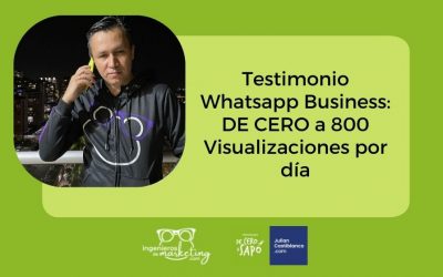 Testimonio Whatsapp Business: DE CERO a 800 Visualizaciones por día