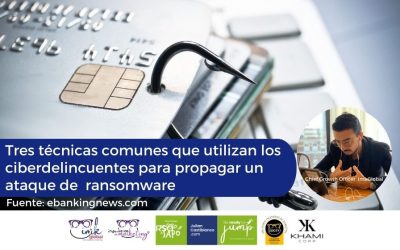 Tres técnicas comunes que utilizan los ciberdelincuentes para propagar un ataque de ransomware