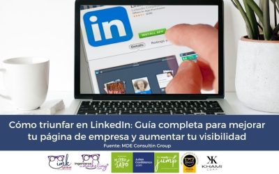 Cómo triunfar en LinkedIn: Guía completa para mejorar tu página de empresa y aumentar tu visibilidad