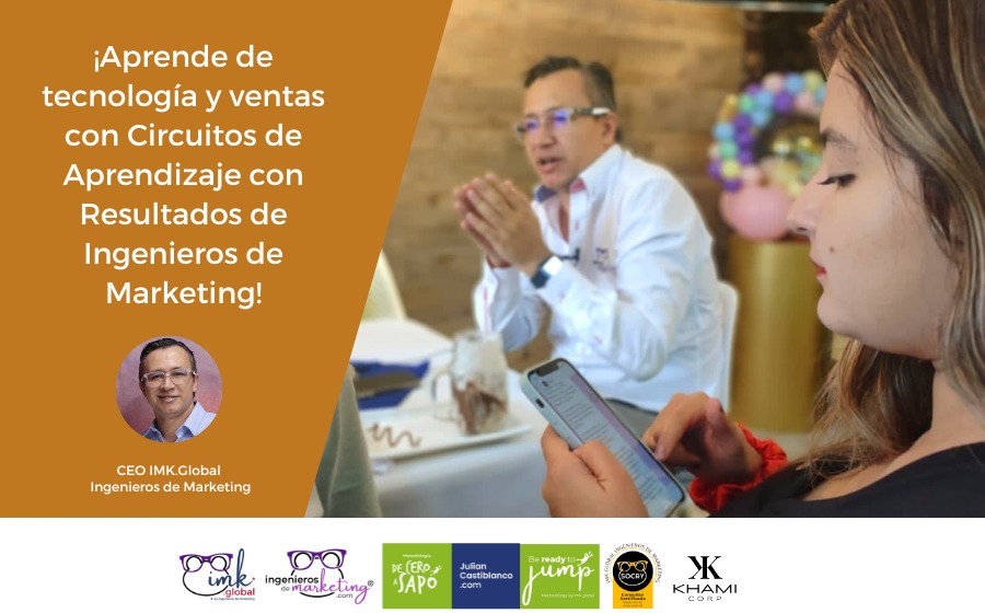 ¡Aprende de tecnología y ventas con Circuitos de Aprendizaje con Resultados de Ingenieros de Marketing!