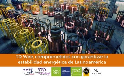 TD Wire, Comprometidos con garantizar la estabilidad energética de Latinoamérica
