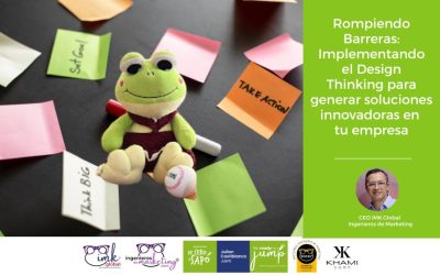Rompiendo Barreras: Implementando el Design Thinking para generar soluciones innovadoras en tu Empresa