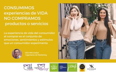 CONSUMIMOS experiencias de vida, NO COMPRAMOS  productos o servicios