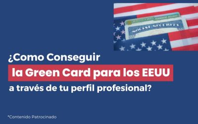 ¿Cómo conseguir la Green Card para los EEUU a través de tu perfil profesional?