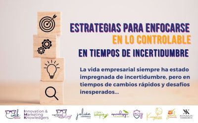 Estrategias para Enfocarse en lo Controlable en Tiempos de Incertidumbre