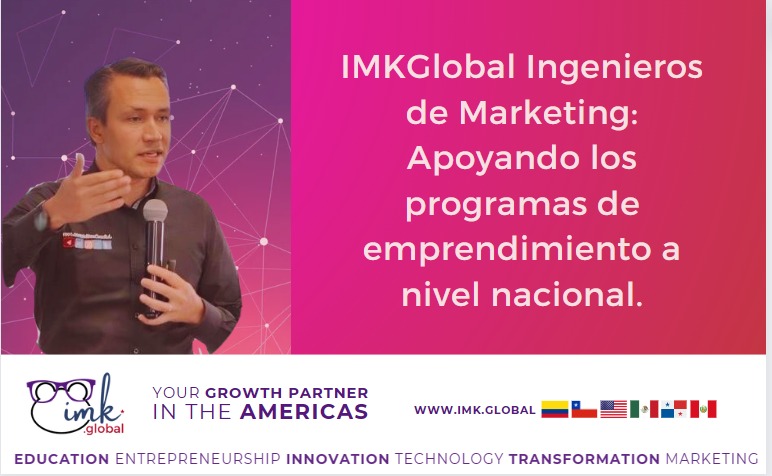 IMKGlobal Ingenieros de Marketing: Apoyando los programas de emprendimiento a nivel nacional.