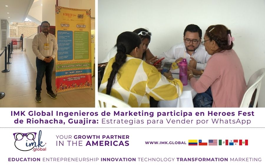 IMK Global Ingenieros de Marketing participa en Heroes Fest de Riohacha, La Guajira: Estrategias para Vender por WhatsApp