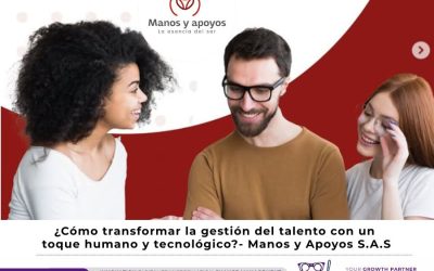 ¿Cómo transformar la gestión del talento con un toque humano y tecnológico?- Manos y Apoyos S.A.S