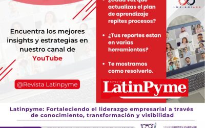 Latinpyme: Fortaleciendo el liderazgo empresarial a través de conocimiento, transformación y visibilidad