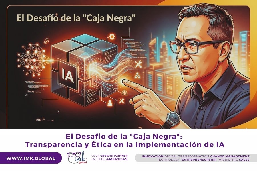 El Desafío de la «Caja Negra»: Transparencia y Ética en la Implementación de IA